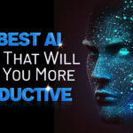 10 Best AI Tools That Will Make You More Productive